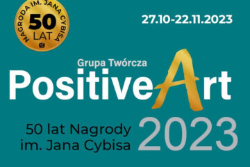 PositiveArt 2023. 50 lat Nagrody im. Jana Cybisa.