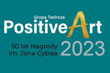 PositiveArt 2023. 50 lat Nagrody im. Jana Cybisa.