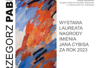 Grzegorz Pabel – wystawa Laureata Nagrody im. J. Cybisa