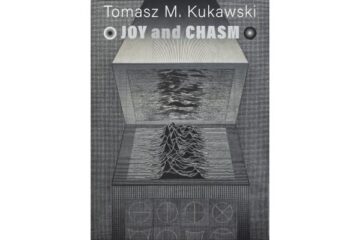 Tomasz M. Kukawski – *JOY and CHASM*